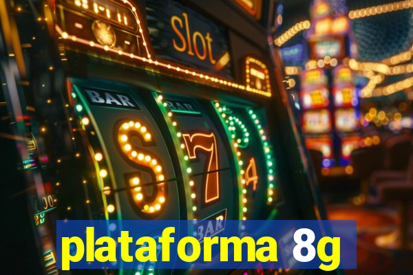 plataforma 8g